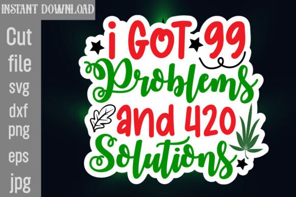 I Got 99 Problems and 420 Solutions SVG Review