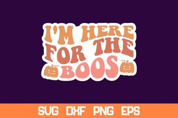 I m Here for the Boos Retro Sticker SVG