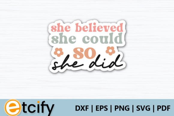 Review: She Believed She Could so She Did Sticke for Embroidery