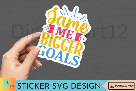 Same Me Bigger Goals Sticker SVG Design