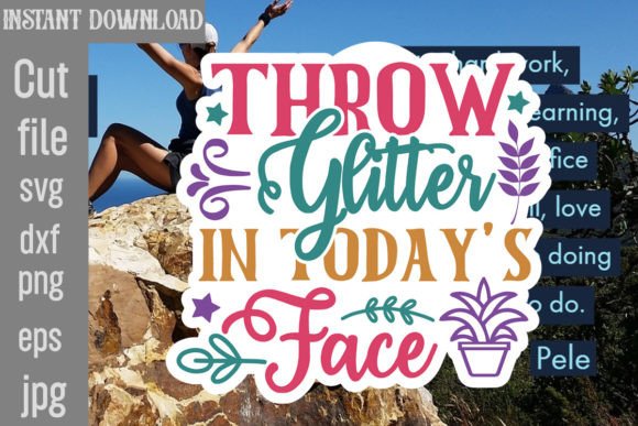 Throw Glitter in Today's Face SVG: A Designer's Review